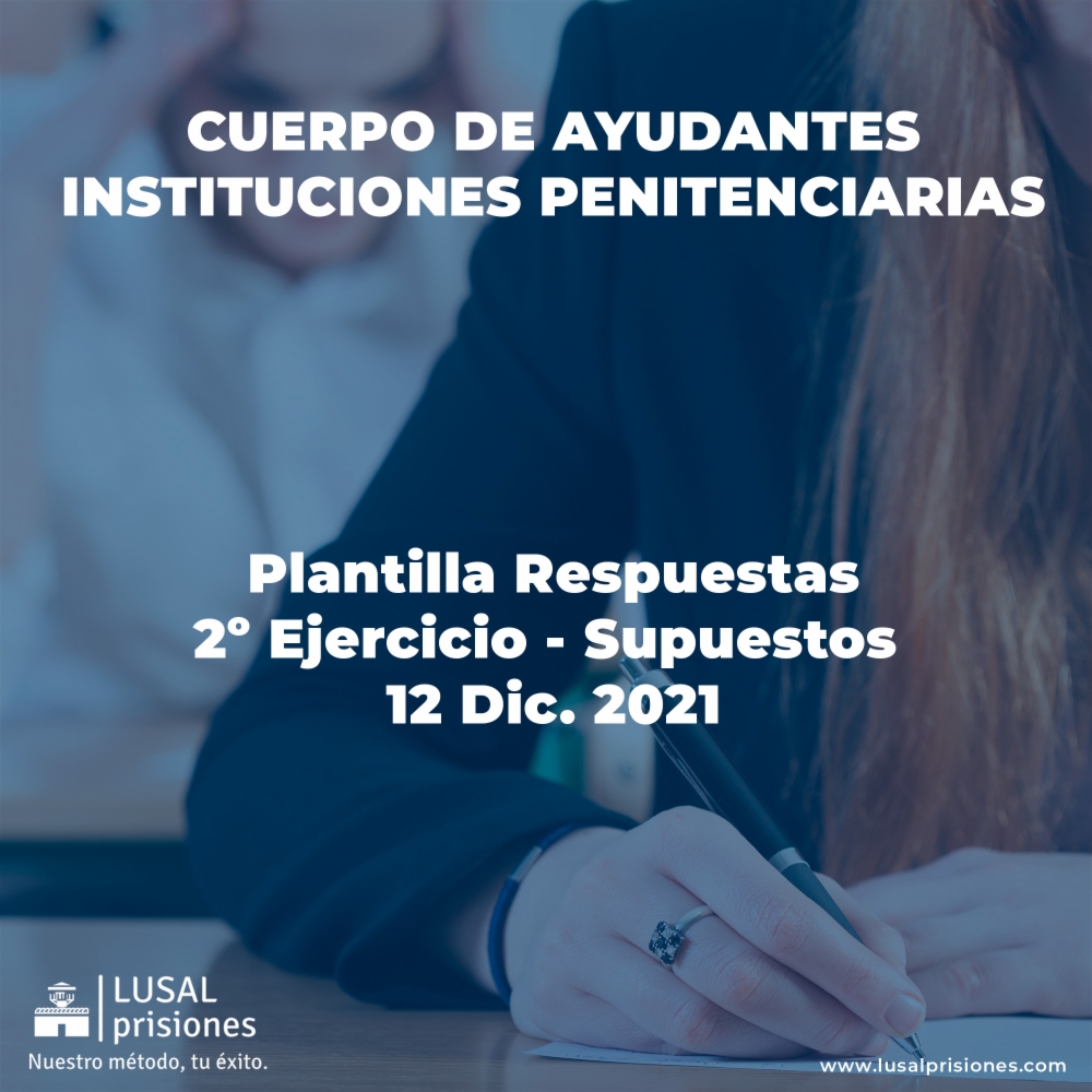 Plantilla Respuestas SUPUESTOS - Examen Prisiones 12 Dic. 2021